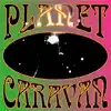 Planet Caravan - Planet Caravan